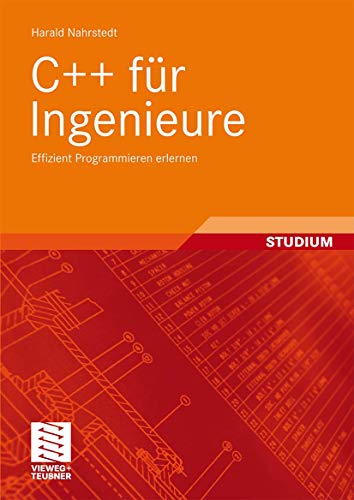 C++ für Ingenieure: Effizient Programmieren erlernen von Vieweg+Teubner Verlag